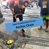 How to Select the Correct Anchor Chain